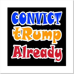 Convict tRump Already - Graffiti Multicolored - Back Posters and Art